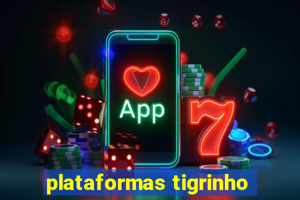 plataformas tigrinho